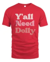 Yall Need Dolly Country music lover4178 T-Shirt