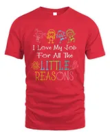 Daycare Teacher I Love My Job For All The Little Reasons T-Shirt