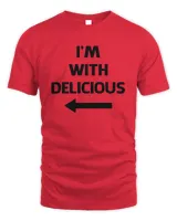 I'm With Delicious T Shirt