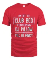 IM Off To Club Bed Featuring DJ Pillow And MC Blanky Funny