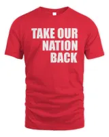 Take Our Nation Back T Shirt