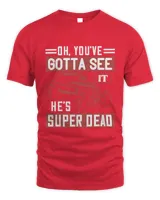 Oh, you've gotta see it. He's super dead-01