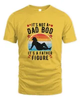It's Not A Dad Bod It's A Father Figure Father's Day