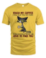 Cat Touch My Coffee I Will Slap You So Hard