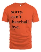 sorry can't baseball bye T-shirt