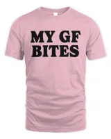 My Gf Bites Tshirt, My Girlfriend Shirt, Funny Gag Gift, Boyfriend Shirt, Boyfriend Gift, Funny Meme, Quote Shirt