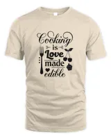 Cooking Is Love Made Edible For Baker Cook Chef Cooking Lover Food Lover54575457 T-Shirt