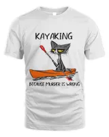 Kayaking because Murder is Wrong Gift Ideas for cat lovers