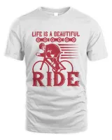 Life Is A Beautiful Ride Bicycle Shirt, Cycling Shirt, Bicycle Shirt, Bike Gift, Bike Shirt, Bicycle Tshirt, Biking Shirt, Funny Cycling Shirt