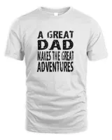 A great dad makes the great adventures Premium TShirt Dad shirts I Love Peeing Outside hiking adventure camping camper shirts8830 T-Shirt