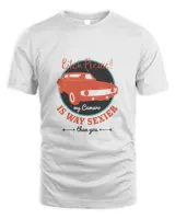 Bitch Please!! My Camaro Is Way Sexier Than You, Camaro Tshirt, Camaro Gift, For Him, For Her, Camaro Enthusiast, Gift Idea, Birthday Gift, Mustang T-Shirt