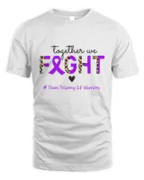 Trisomy 18 Awareness Together We Fight Team Trisomy 8 Warriors T-Shirt