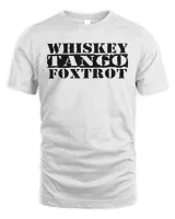wtf! whiskey tango foxtrot t shirt