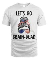 Let’s Go Brain Dead Political Shirt