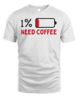 Need coffee low battery T-Shirt