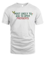 Most Likely to Ask To Open Presents Christmas T-Shirt