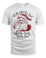 Tell Me What You Want Christmas T-Shirt