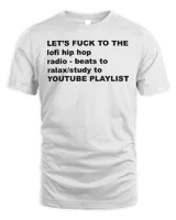 Let’s fuck to the lofi hip hop radio beats to relax shirt