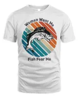 Women Want Me Fish Fear Me T-Shirt