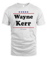 Wayne Kerr For Senate Midterm Election Parody T-Shirt
