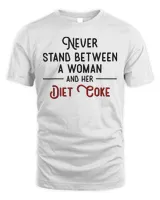 Never Stand Between A Woman And Her Diet Coke T-Shirt