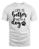 Life Is Better With A Dog Paw Shirt