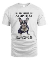 My Name Is Stopthat Funny Hyper French Bulldog Dog Owner572