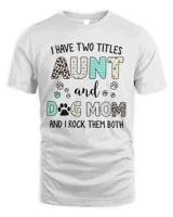 I have two titles aunt and dog mom and i rock them both