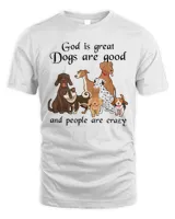 God is great, Dogs are good and people are crazy