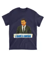 I have A Dream Shirt I Stand With Ukraine Volodymyr Zelensky T-Shirt