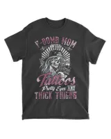 F-Bomb Mom With Tattoos Pretty Eyes And Thick Thighs Skull T-Shirt