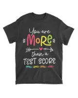 Test Day Teacher You Are More Than A Test Score Tie Dye T-Shirt tee