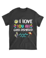 I Love You All Class Dismissed Teacher Last Day Of School T-Shirt