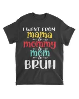 Mama Mommy Mom Bruh Mom Life Mothers Day T-Shirt