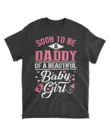 Soon To Be A Daddy Of A Beautiful Baby Girl New Dad T-Shirt