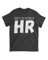 Funny Human Resources T Shirt No Crying in HR