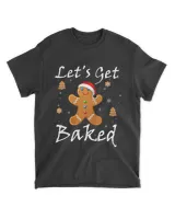 RD Let's Get Baked Gingerbread Man Christmas Funny Cookie Shirt