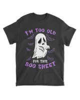 Funny Halloween Ghost I'm Too Old For This Boo Sheet