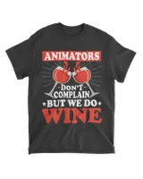 Animators Dont Complain But We Do Wine Lover Animator 21