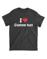 I Love Custom Shirt, Personalized I Love Shirt