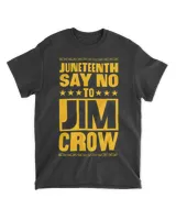 Juneteenth Say No To Jim Crow Black History Month Pride Love 21