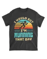 I Would But Im Running That Day Funny Running Retro Graphic
