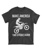 Make America Two Stroke Again Motocross Dirt Bike