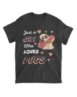 Fun Pug Shirt Just a Girl Who Loves Pugs Gift