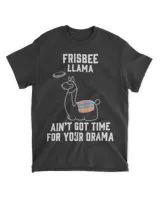 Frisbee Llama Saying 2Aint Got Time For Your Drama Funny