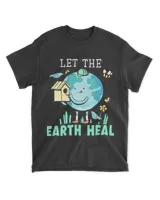 Let The Earth Heal Environmentalist Nature Lover Earth Day