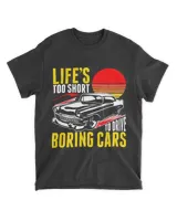 Lifes Too Short To Drive Boring Cars Tshirt