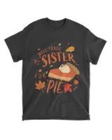 Ironic Sibling Will Trade Sister For Pie Funny Thanksgiving