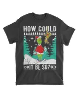 Grinch how could it be so Ugly Christmas sweater