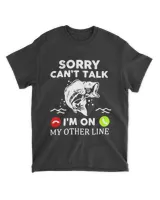 sorry can't talk i'm on my other line fish funny fishing t shirt